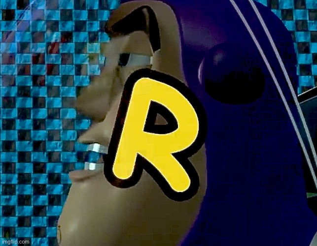 R | made w/ Imgflip meme maker