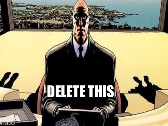 Lex Luthor - Delete This | DELETE THIS | image tagged in lex luthor,dc comics,delete this,bruh,bruh moment,comic book | made w/ Imgflip meme maker
