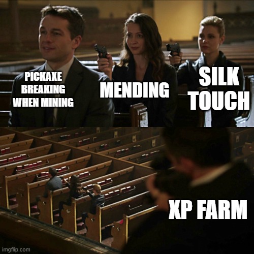 Assassination chain | PICKAXE BREAKING WHEN MINING; SILK TOUCH; MENDING; XP FARM | image tagged in assassination chain | made w/ Imgflip meme maker