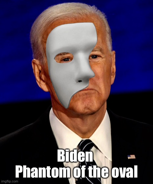Biden | Biden 
Phantom of the oval | image tagged in joe biden,phantom,of the oval,funny,fun memes | made w/ Imgflip meme maker