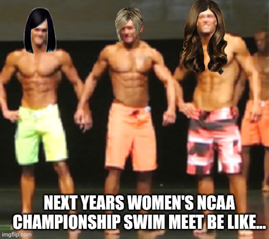 NEXT YEARS WOMEN'S NCAA CHAMPIONSHIP SWIM MEET BE LIKE... | made w/ Imgflip meme maker