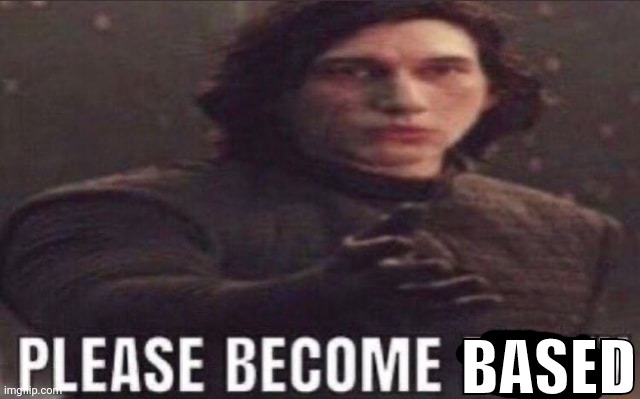 please become funny | BASED | image tagged in please become funny | made w/ Imgflip meme maker