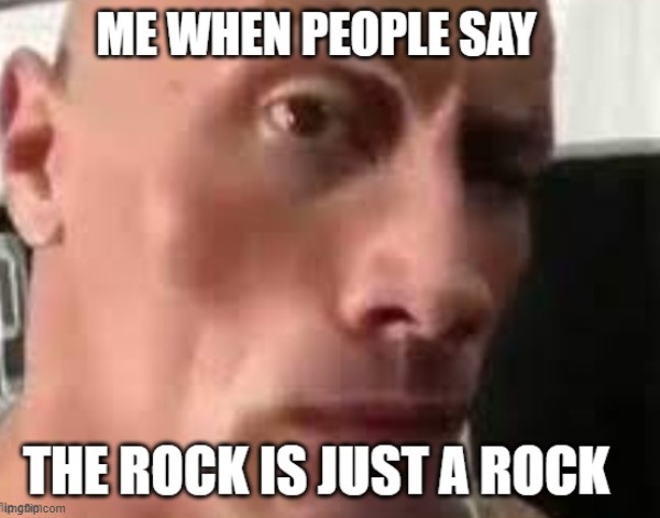 THE ROCK IS POWERFUL | image tagged in the rock | made w/ Imgflip meme maker