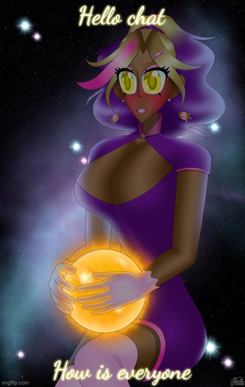 Kashiko holding the Sun | Hello chat; How is everyone | image tagged in kashiko holding the sun | made w/ Imgflip meme maker