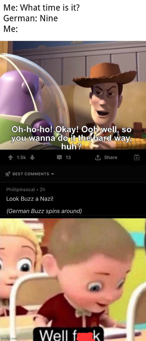 Buzz look a Nazi! | image tagged in well f ck,memes,funny,i did nazi that coming,oh wow are you actually reading these tags | made w/ Imgflip meme maker