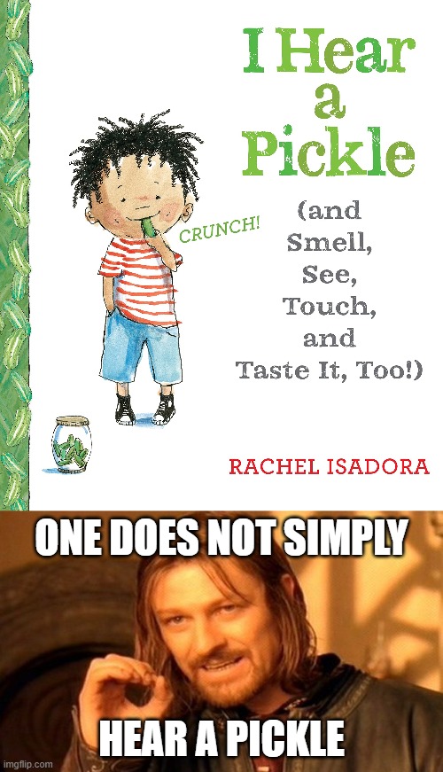 Thought the book title was kinda odd | ONE DOES NOT SIMPLY; HEAR A PICKLE | image tagged in memes,one does not simply,pickles | made w/ Imgflip meme maker