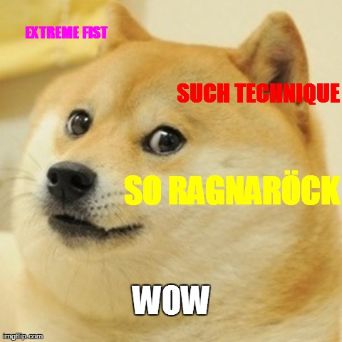 Doge Meme | EXTREME FIST SUCH TECHNIQUE SO RAGNARÃ–CK WOW | image tagged in memes,doge | made w/ Imgflip meme maker