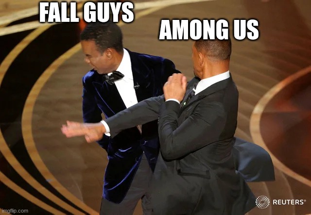 meme | FALL GUYS; AMONG US | image tagged in will smith punching chris rock | made w/ Imgflip meme maker