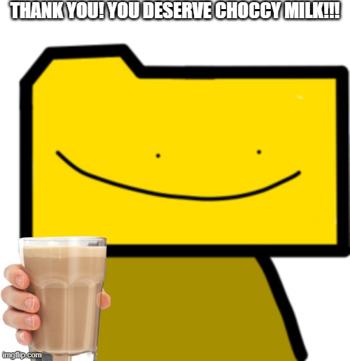 Ron | THANK YOU! YOU DESERVE CHOCCY MILK!!! | image tagged in ron | made w/ Imgflip meme maker