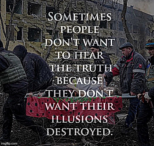 Truth hurts. Many would rather turn away. | image tagged in russia bombs maternity ward | made w/ Imgflip meme maker