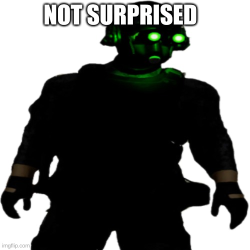 Clarkson Cloaker | NOT SURPRISED | image tagged in clarkson cloaker | made w/ Imgflip meme maker