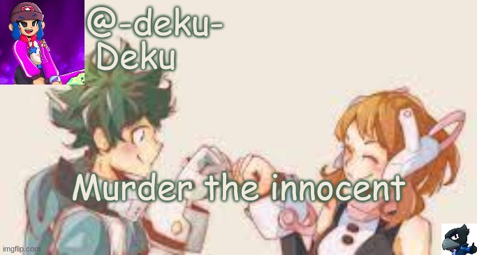 -Deku- Template | Murder the innocent | image tagged in -deku- template | made w/ Imgflip meme maker