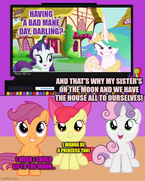 CMC sleepover | HAVING A BAD MANE DAY, DARLING? AND THAT'S WHY MY SISTER'S ON THE MOON AND WE HAVE THE HOUSE ALL TO OURSELVES! I WANNA BE A PRINCESS TOO! I WISH I COULD GO TO THE MOON... | image tagged in cmc,my little pony,sleepover,go to the moon,angry princess celestia | made w/ Imgflip meme maker