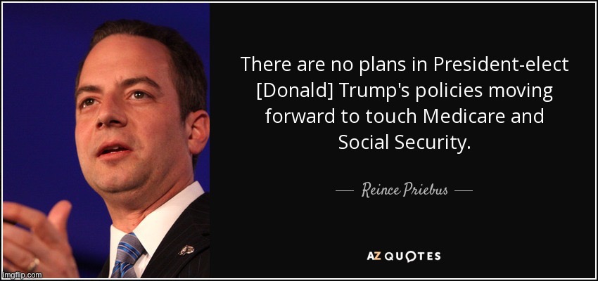 Trump socialist confirmed | image tagged in reince priebus no plans to cut ss or medicare | made w/ Imgflip meme maker