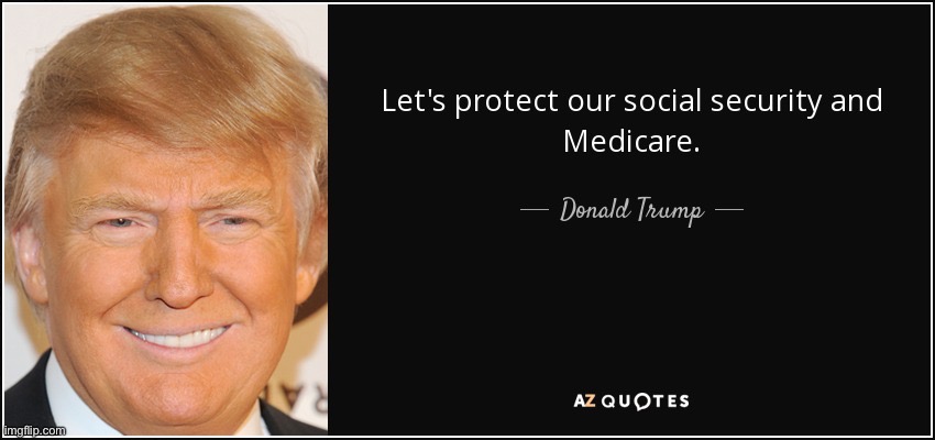 Trump socialist confirmed | image tagged in trump social security medicare | made w/ Imgflip meme maker