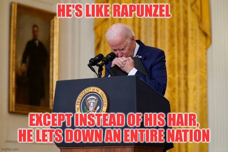 Son, I am Disappoint | HE'S LIKE RAPUNZEL; EXCEPT INSTEAD OF HIS HAIR, HE LETS DOWN AN ENTIRE NATION | image tagged in biden,disappointment,ww3,inflation,united states | made w/ Imgflip meme maker