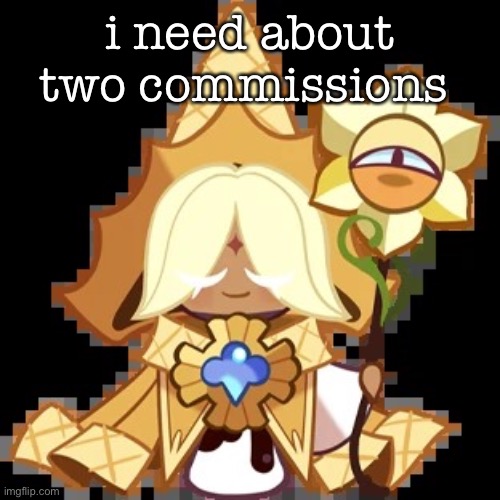 i’m probably not gonna finish them but i need something to do :agony: | i need about two commissions | image tagged in purevanilla | made w/ Imgflip meme maker