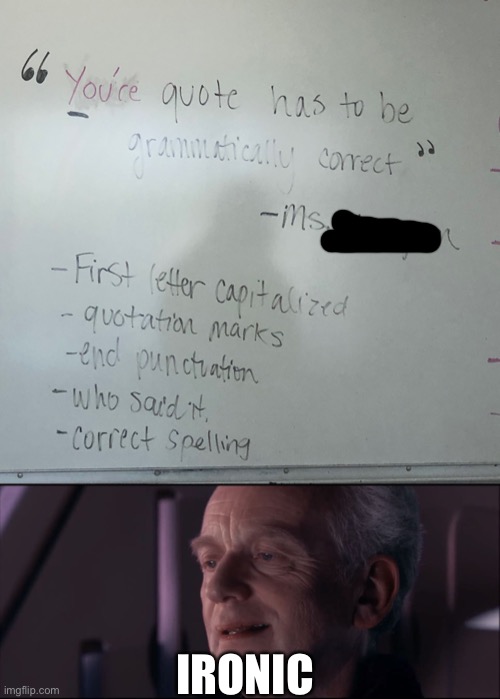 *your | IRONIC | image tagged in palpatine ironic | made w/ Imgflip meme maker