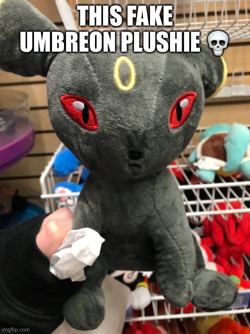 THIS FAKE UMBREON PLUSHIE 💀 | made w/ Imgflip meme maker