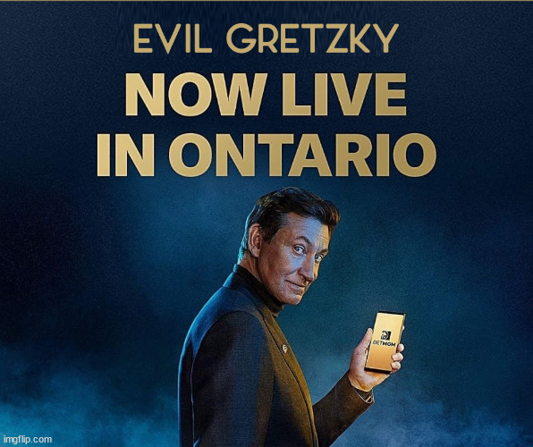 Evil Gretzky | image tagged in nline betting,hockey,canada | made w/ Imgflip meme maker