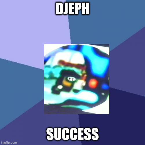 Success Kid | DJEPH; SUCCESS | image tagged in memes,success kid | made w/ Imgflip meme maker