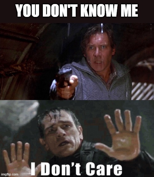Fugitive TLJ | YOU DON'T KNOW ME | image tagged in fugitive tlj | made w/ Imgflip meme maker