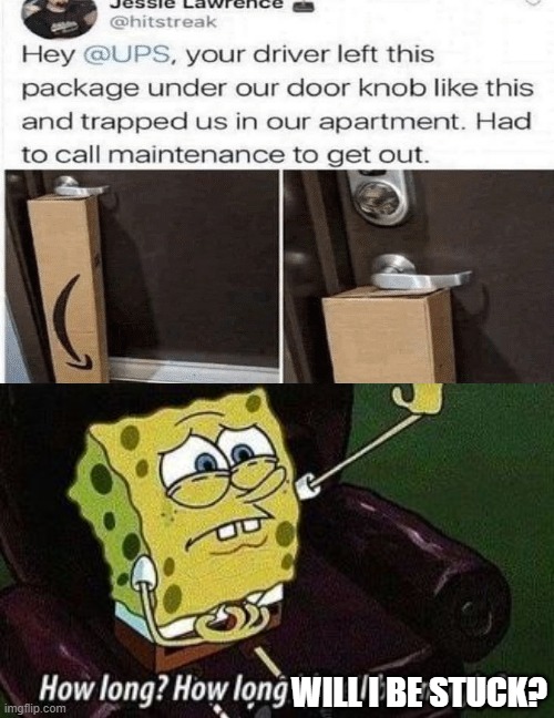 WILL I BE STUCK? | image tagged in how long have i been ugly | made w/ Imgflip meme maker