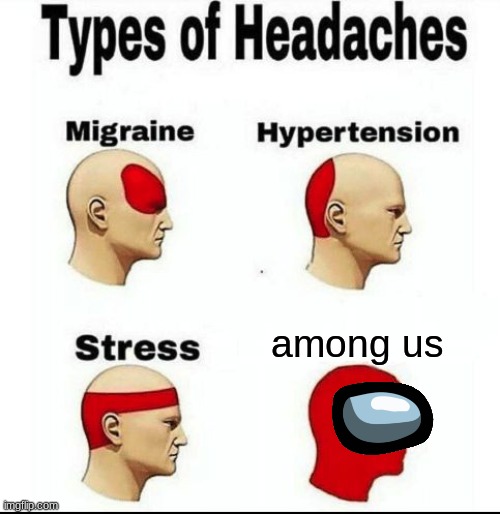 sus | among us | image tagged in types of headaches meme | made w/ Imgflip meme maker