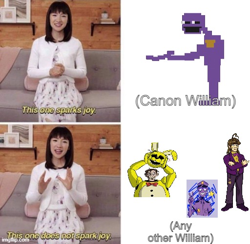 Canon William is the only William. | (Canon William); (Any other William) | image tagged in this one sparks joy | made w/ Imgflip meme maker