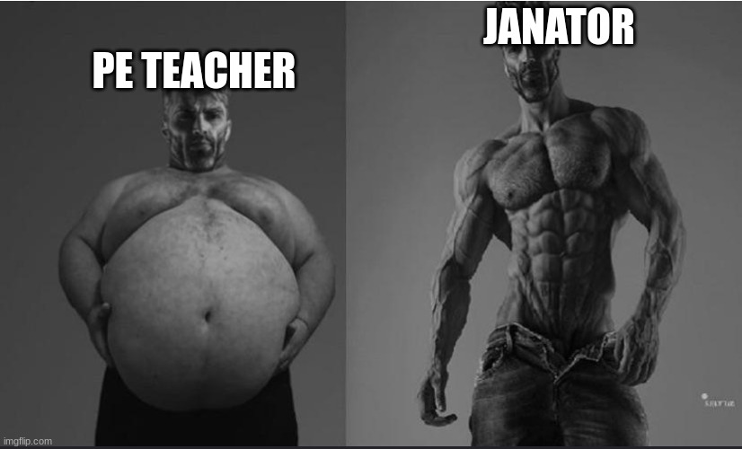 giga chad | JANATOR; PE TEACHER | image tagged in funny | made w/ Imgflip meme maker