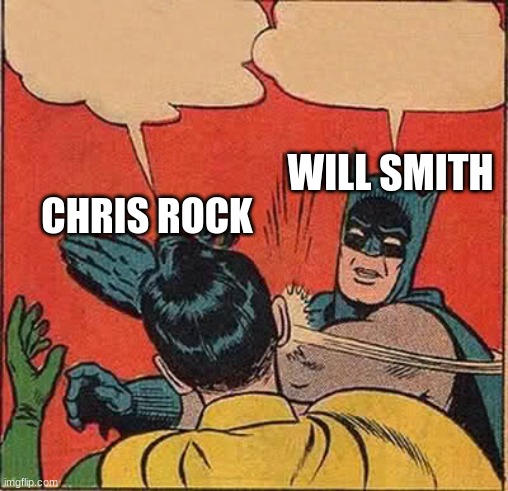 Batman Slapping Robin Meme | WILL SMITH; CHRIS ROCK | image tagged in memes,batman slapping robin | made w/ Imgflip meme maker