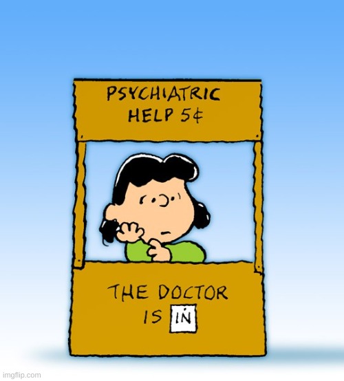 Lucy Van Pelt Psychiatrist | image tagged in lucy van pelt psychiatrist | made w/ Imgflip meme maker