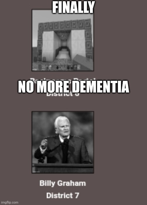 FINALLY; NO MORE DEMENTIA | made w/ Imgflip meme maker