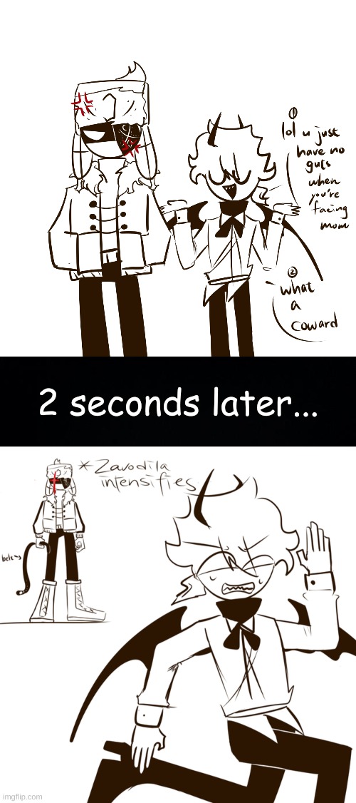 **ZaVoDiLlA iNtEnSiFiEs** | 2 seconds later... | image tagged in black background | made w/ Imgflip meme maker