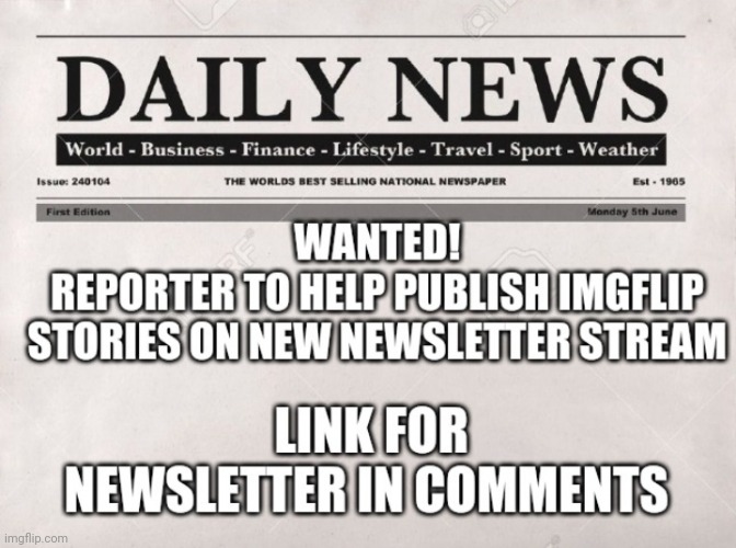 Reporters Wanted | image tagged in reporters wanted,news | made w/ Imgflip meme maker