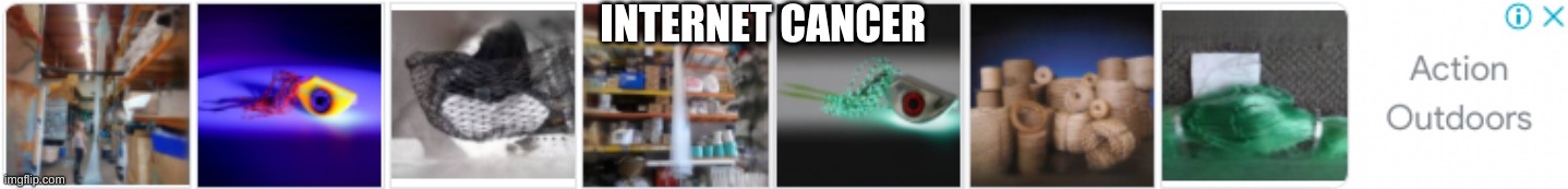 Cancer on internet | INTERNET CANCER | image tagged in cancer | made w/ Imgflip meme maker