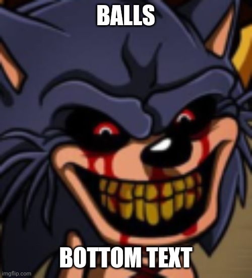 Lord X is back | BALLS; BOTTOM TEXT | image tagged in lord x fnf | made w/ Imgflip meme maker