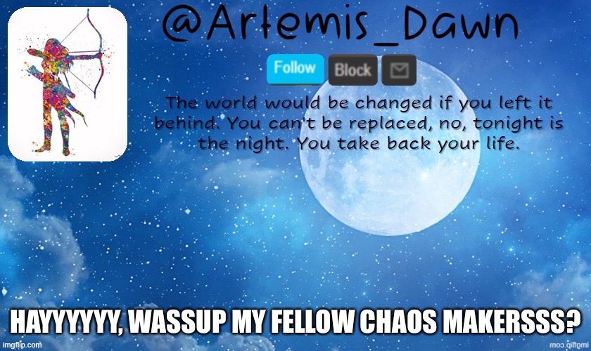 Hoi | HAYYYYYY, WASSUP MY FELLOW CHAOS MAKERSSS? | image tagged in artemis dawn's template | made w/ Imgflip meme maker