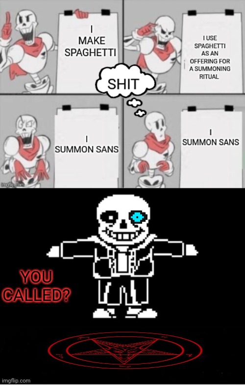 Dan's summons | YOU CALLED? | image tagged in blank black template,sans,papyrus | made w/ Imgflip meme maker