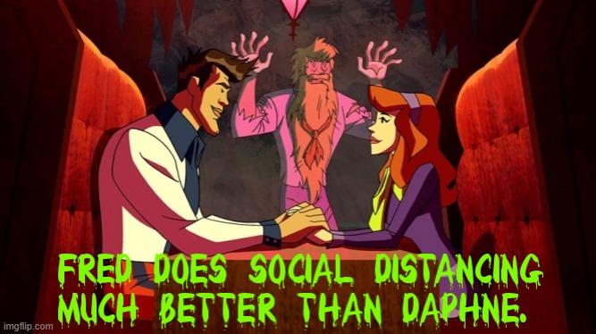 scooby doo meme | image tagged in scooby doo,memes,covid-19,social distancing,fred,daphne | made w/ Imgflip meme maker
