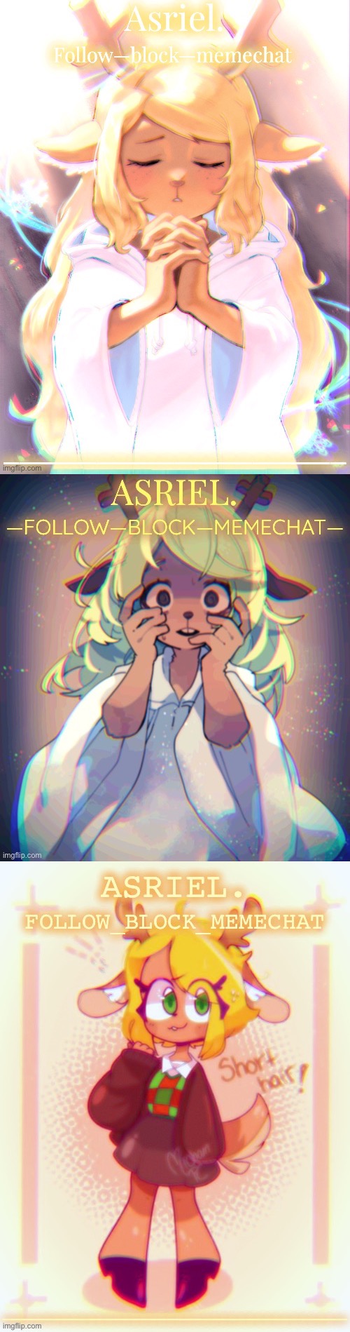 I made Asriel three temps cuz wouldn’t decide which one looked best :/ ( I’m not doing anymore cuz ima go to sleep in a few | made w/ Imgflip meme maker