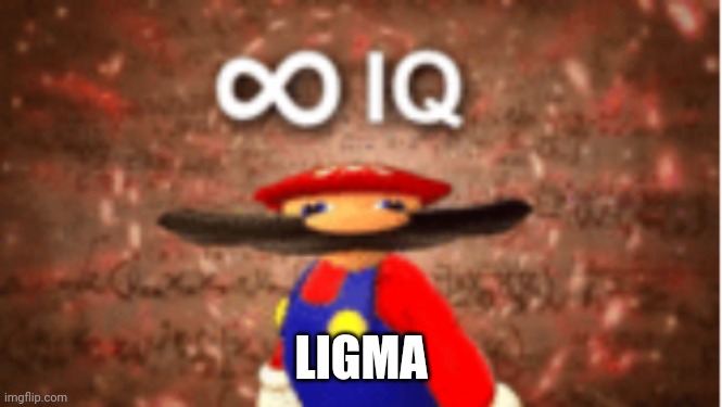 Infinite IQ | LIGMA | image tagged in infinite iq | made w/ Imgflip meme maker