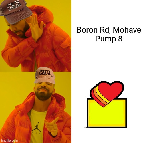 Drake Hotline Bling Meme | Boron Rd, Mohave



Pump 8 | image tagged in memes,drake hotline bling | made w/ Imgflip meme maker