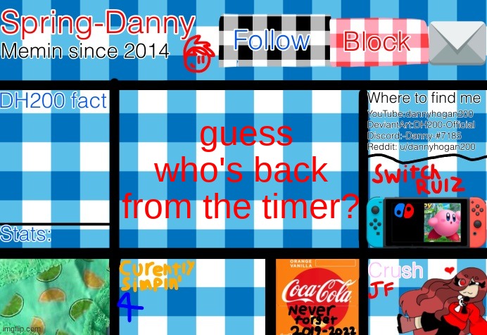 guess who's back from the timer? | image tagged in spring-danny announcement template | made w/ Imgflip meme maker