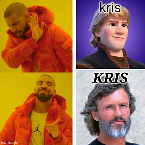Kristoff vs Kris Kristofferson | kris; KRIS | image tagged in kris,frozen,kristoff,kris kristofferson,drake,country music meme | made w/ Imgflip meme maker