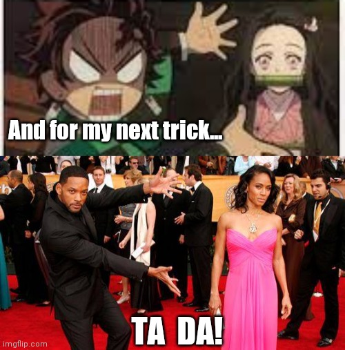 Ta da! | And for my next trick... TA  DA! | image tagged in funny | made w/ Imgflip meme maker