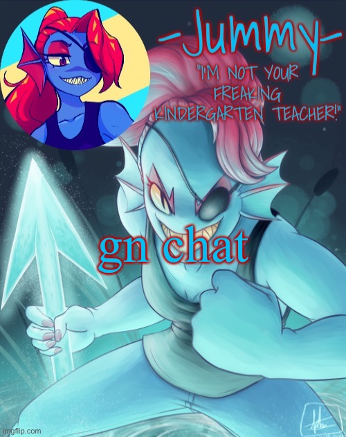 Jummy’s Undyne template | gn chat | image tagged in jummy s undyne template | made w/ Imgflip meme maker