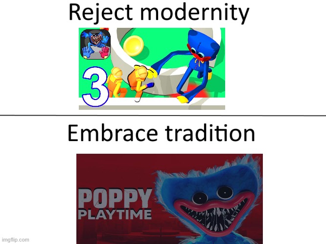 Reject modernity, Embrace tradition | image tagged in reject modernity embrace tradition | made w/ Imgflip meme maker