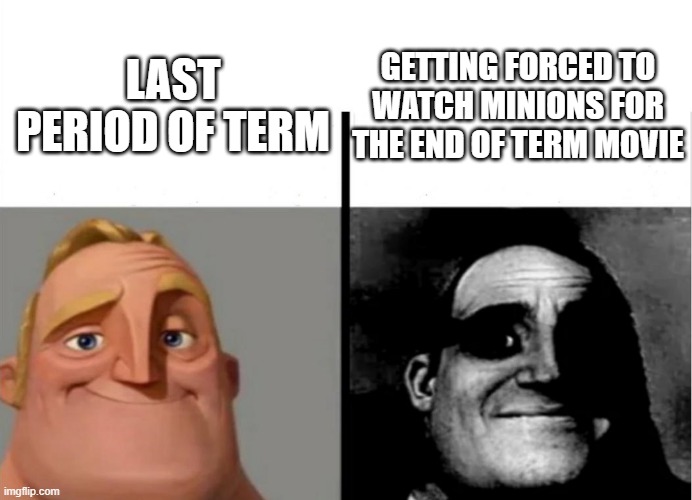 HELP IM MAKING THIS WHILE THERES STUPID YELLOW TIC TACS RUNNING AROUND ON THE WHITE BOARD! | GETTING FORCED TO WATCH MINIONS FOR THE END OF TERM MOVIE; LAST PERIOD OF TERM | image tagged in teacher's copy,help me,now this is an avengers level threat | made w/ Imgflip meme maker