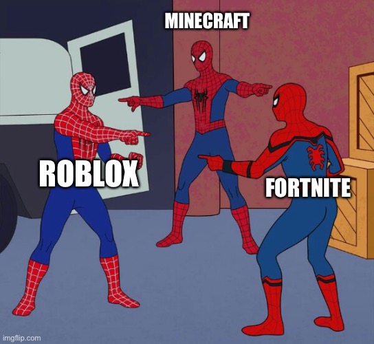 Spider Man Triple | MINECRAFT; ROBLOX; FORTNITE | image tagged in spider man triple | made w/ Imgflip meme maker